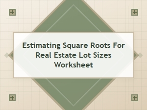 Applying Square Roots to Estimate Real Estate Lot Dimensions