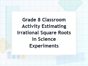 Applying Irrational Square Roots in Science Experiments