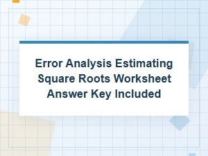 Estimating Square Roots: an Error Analysis Worksheet