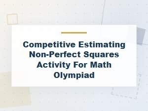 Sharpening Estimation Skills for Math Olympiad Squares