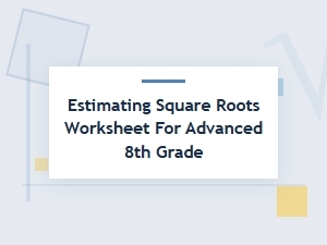 Challenging Exercises for Advanced Square Root Estimation